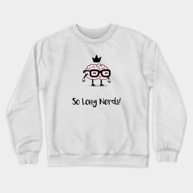 So Long Nerds! (Black) Crewneck Sweatshirt by Locksis Designs 
